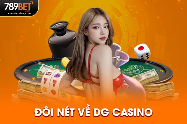 Đôi nét về DG Casino Đôi nét về DG Casino