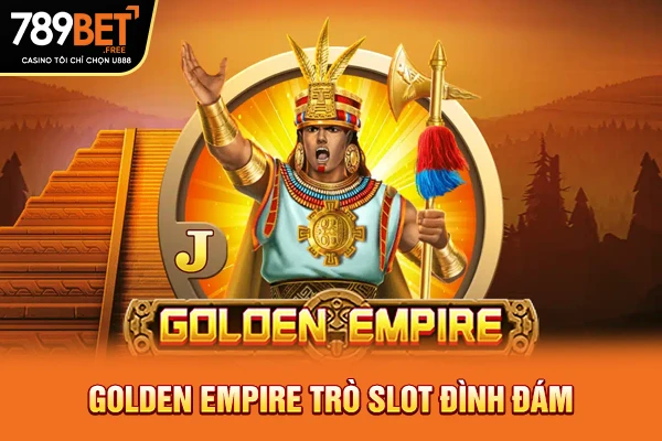 Golden Empire trò slot đình đám Golden Empire trò slot đình đám