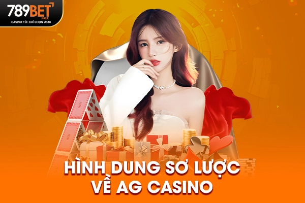 Hình dung sơ lược về AG Casino Hình dung sơ lược về AG Casino