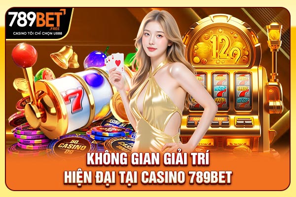 Không gian giải trí hiện đại tại casino 789BET Không gian giải trí hiện đại tại casino 789BET
