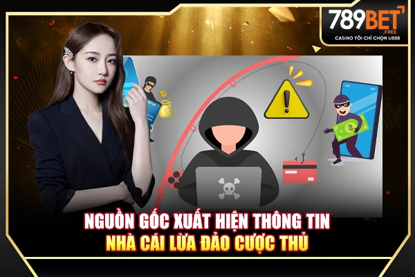 Nguồn gốc xuất hiện thông tin nhà cái lừa đảo cược thủ Nguồn gốc xuất hiện thông tin nhà cái lừa đảo cược thủ