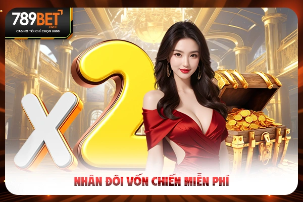 Nhân đôi vốn chiến miễn phí Nhân đôi vốn chiến miễn phí