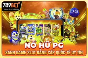 Nổ Hũ PG - Sảnh Game Slot Đẳng Cấp Quốc Tế Uy Tín