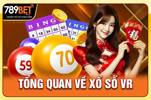 Tổng quan về xổ số VR Tổng quan về xổ số VR