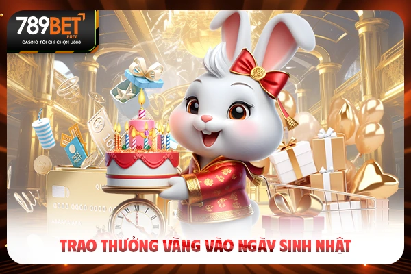 Trao thưởng vàng vào ngày sinh nhật Trao thưởng vàng vào ngày sinh nhật